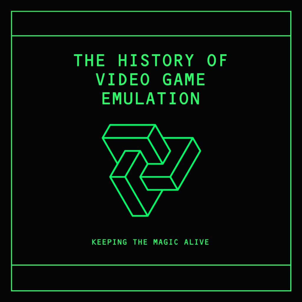The History of Video Game Emulation Digital Radical
